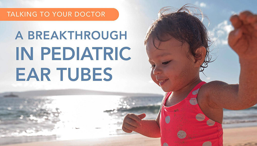 Brochure cover titled "Talking to your Doctor: A Breakthrough in Pediatric Ear Tubes"